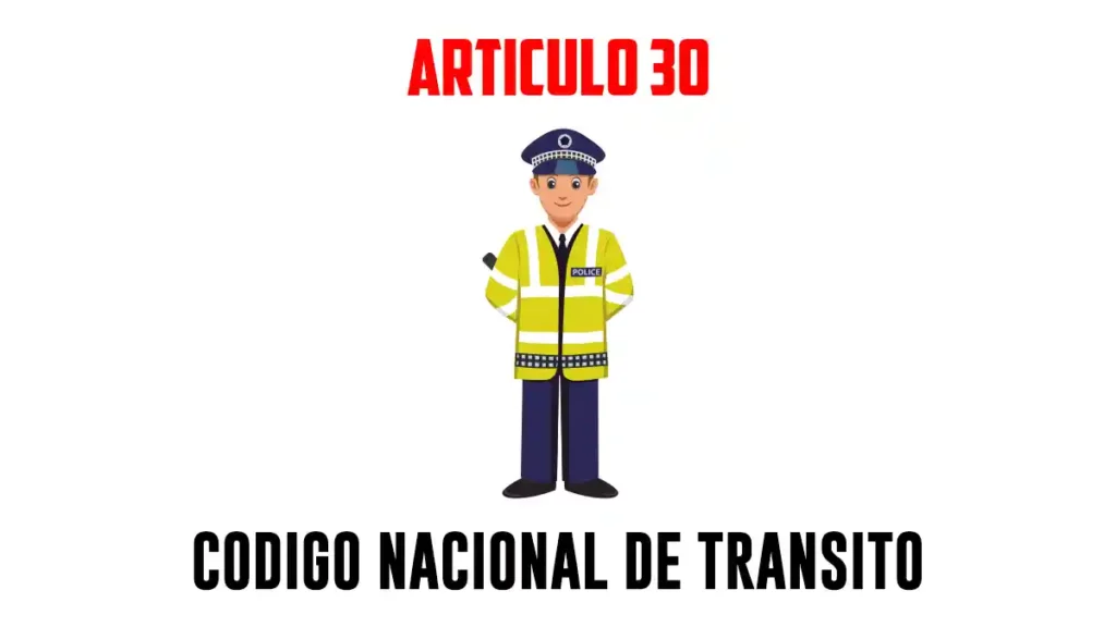 Articulo 30 Código Nacional de Tránsito